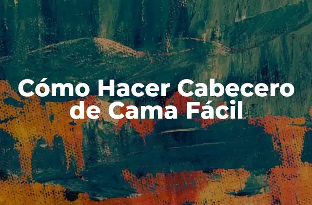 Cómo Hacer Cabecero de Cama Fácil
