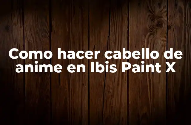 Como Hacer Cabello de Anime en Ibis Paint X