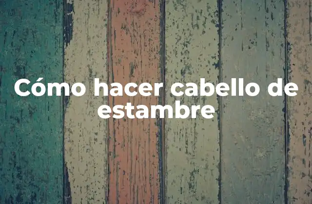 Cómo Hacer Cabello de Estambre