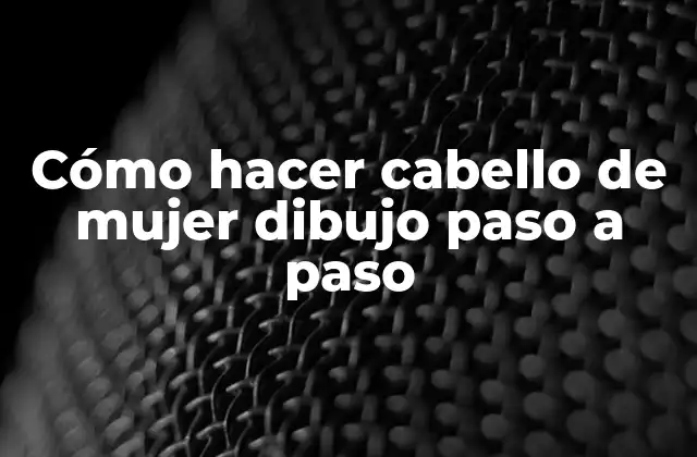 Cómo Hacer Cabello de Mujer Dibujo Paso a Paso
