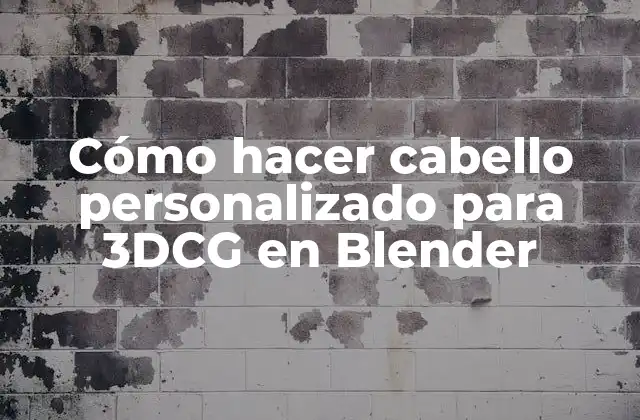Cómo Hacer Cabello Personalizado para 3dcg en Blender