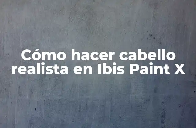 Cómo Hacer Cabello Realista en Ibis Paint X