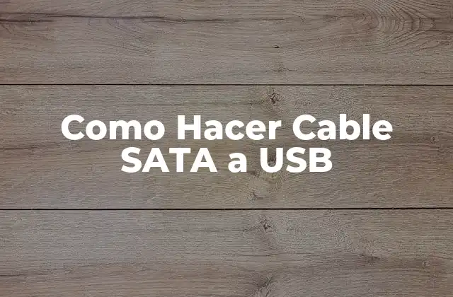 Como Hacer Cable Sata a Usb