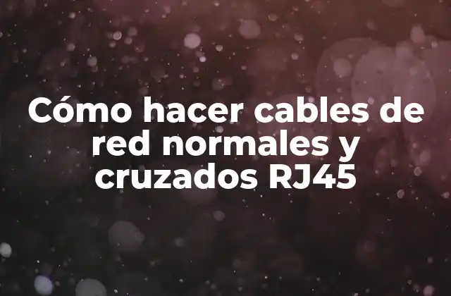 Cómo Hacer Cables de Red Normales y Cruzados Rj45