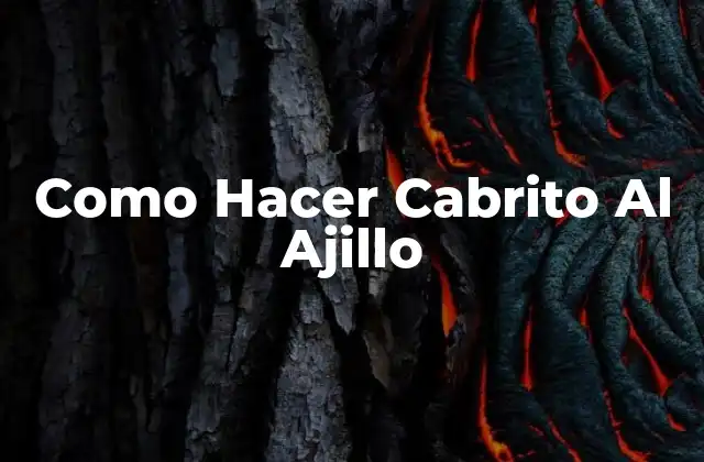Como Hacer Cabrito Al Ajillo