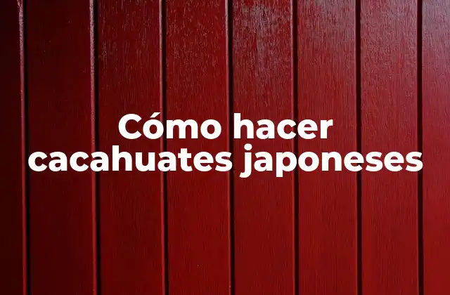 Cómo Hacer Cacahuates Japoneses