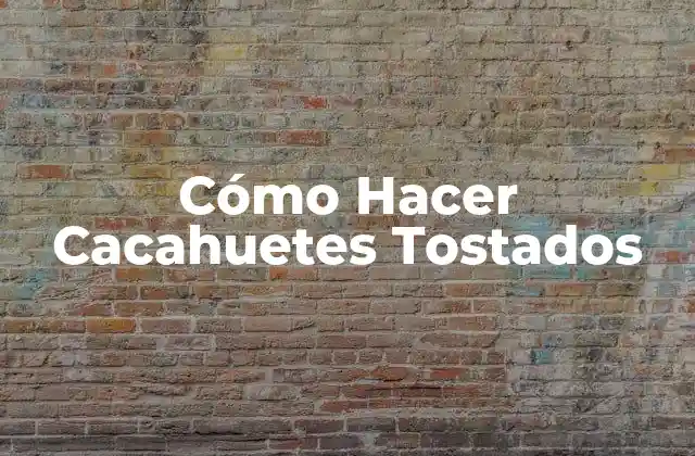 Cómo Hacer Cacahuetes Tostados 2 Cómo Hacer Cacahuetes Tostados