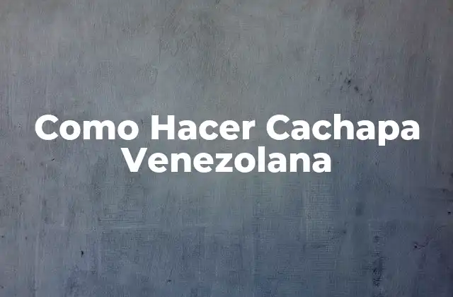 Como Hacer Cachapa Venezolana