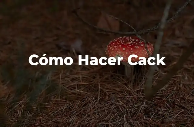 Cómo Hacer Cack