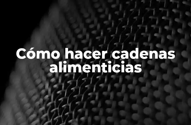 Cómo Hacer Cadenas Alimenticias 2 Cómo hacer cadenas alimenticias