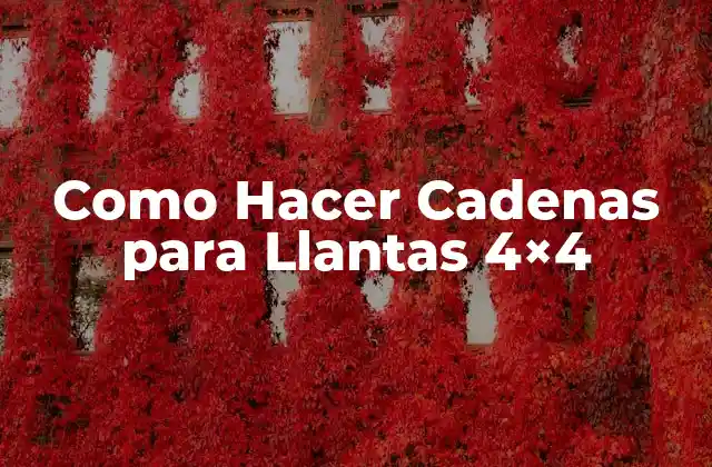 Como Hacer Cadenas para Llantas 4×4