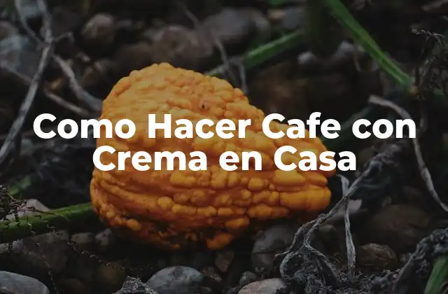 Como Hacer Cafe con Crema en Casa