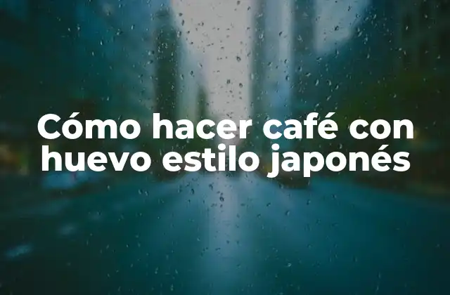 Cómo Hacer Café con Huevo Estilo Japonés