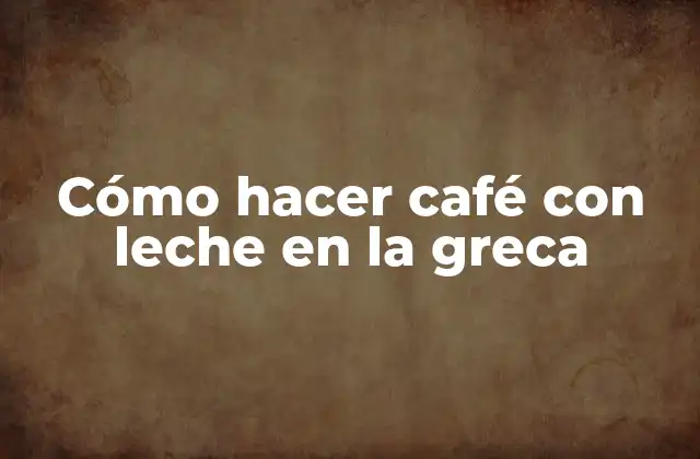 Cómo Hacer Café con Leche en la Greca