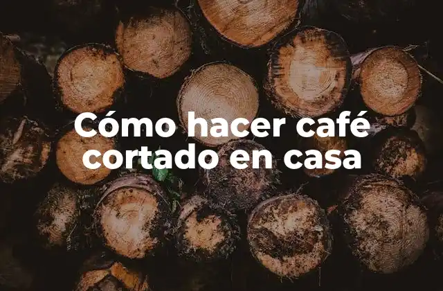 ¿Qué es un café cortado?