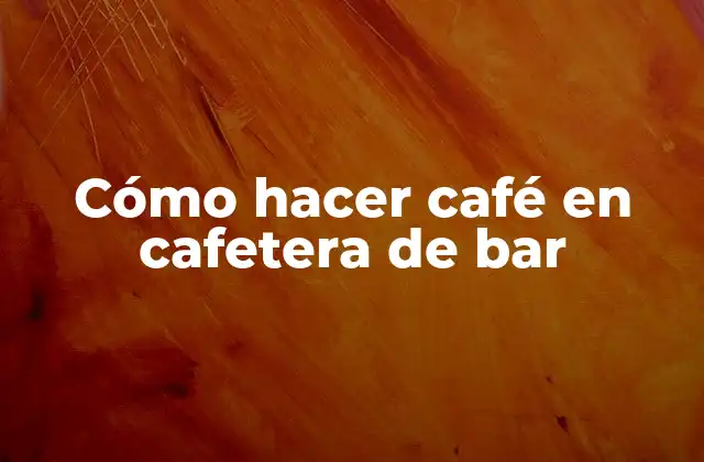 Cómo Hacer Café en Cafetera de Bar
