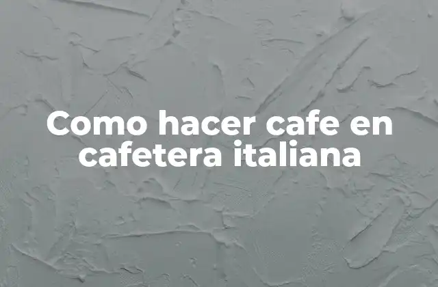 Como Hacer Cafe en Cafetera Italiana