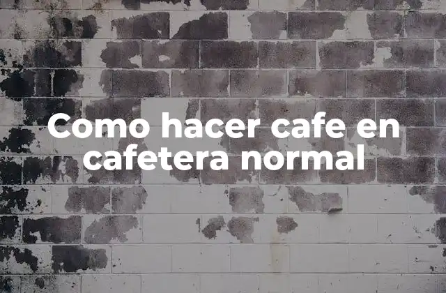 Como Hacer Cafe en Cafetera Normal