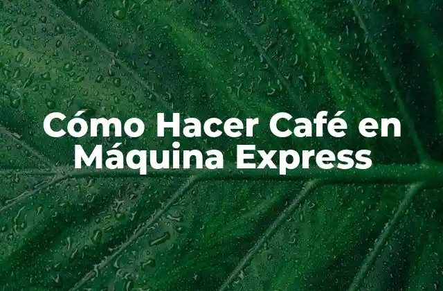 Cómo Hacer Café en Máquina Express 2 Cómo Hacer Café en Máquina Express