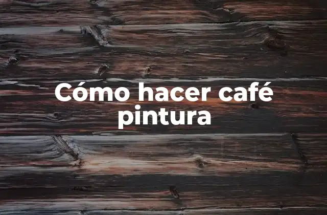 ¿Qué es el café pintura?