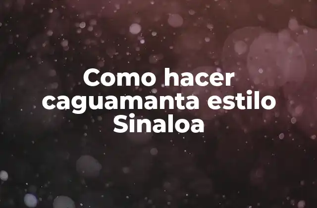 Como Hacer Caguamanta Estilo Sinaloa 2 ¿Qué es la caguamanta estilo Sinaloa?
