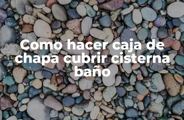 Como Hacer Caja de Chapa Cubrir Cisterna Baño