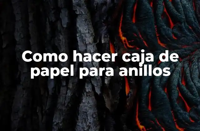 Como Hacer Caja de Papel para Anillos