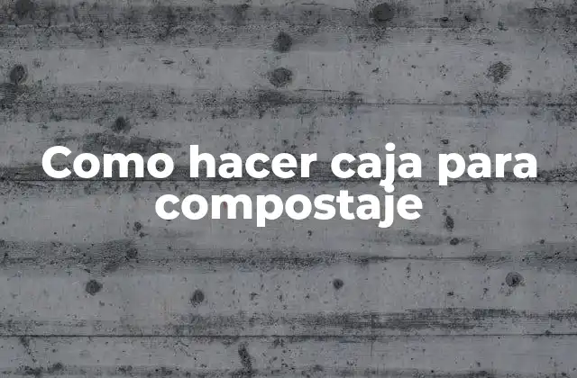 Caja para compostaje