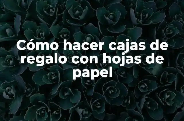 Cómo Hacer Cajas de Regalo con Hojas de Papel 2 Cajas de regalo con hojas de papel, una forma creativa de personalizar tus regalos