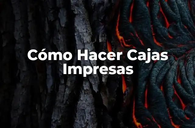 Cómo Hacer Cajas Impresas