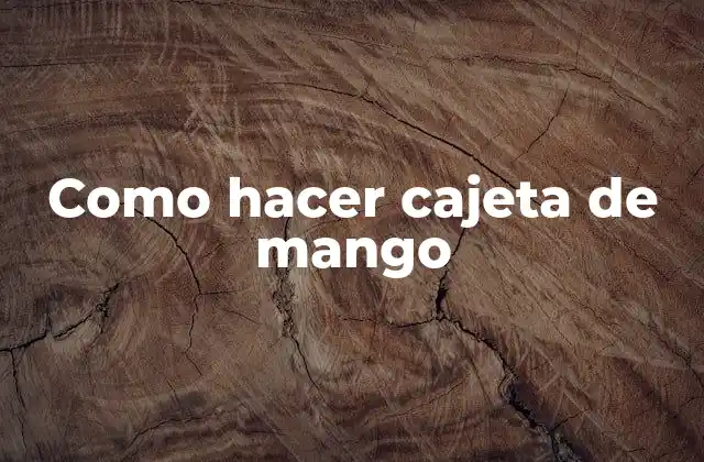 Como Hacer Cajeta de Mango