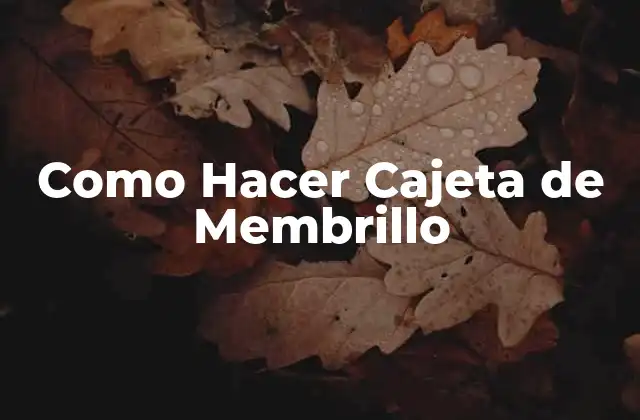 Como Hacer Cajeta de Membrillo 2 ¿Qué es la Cajeta de Membrillo?