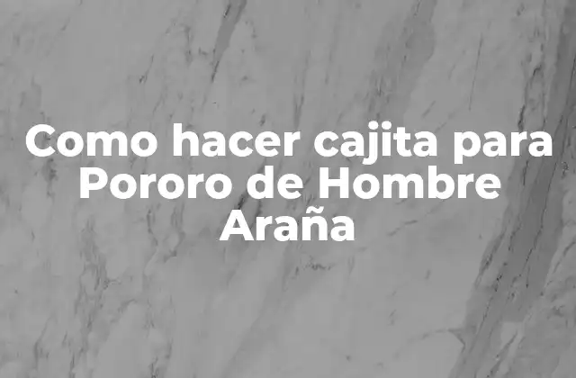 Como Hacer Cajita para Pororo de Hombre Araña