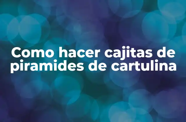 Como Hacer Cajitas de Piramides de Cartulina