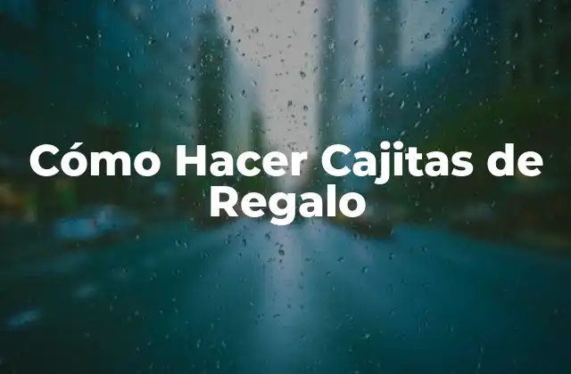 Cómo Hacer Cajitas de Regalo