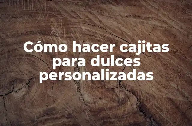 Cómo Hacer Cajitas para Dulces Personalizadas 2 Cómo hacer cajitas para dulces personalizadas