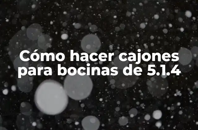 Cómo Hacer Cajones para Bocinas de 5.1.4