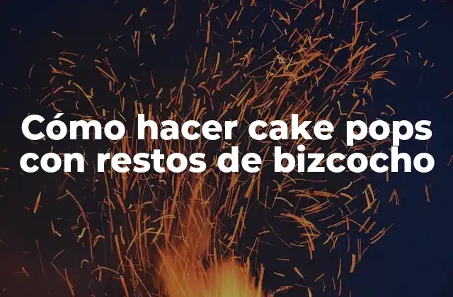 Cómo Hacer Cake Pops con Restos de Bizcocho