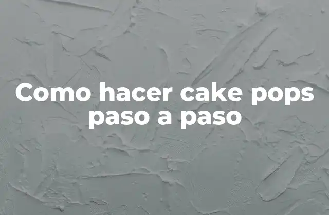 Como Hacer Cake Pops Paso a Paso