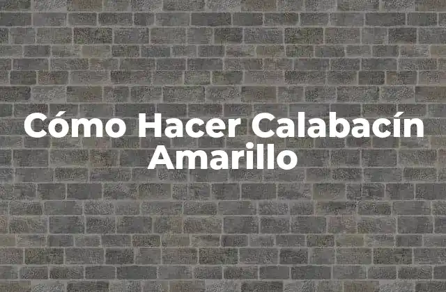 Cómo Hacer Calabacín Amarillo 2 ¿Qué es el Calabacín Amarillo y para Qué Sirve?