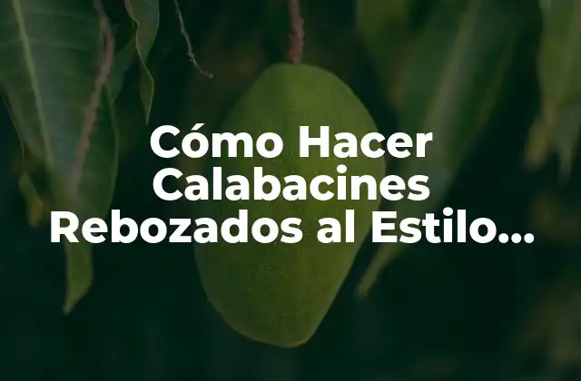 Cómo Hacer Calabacines Rebozados Al Estilo Español