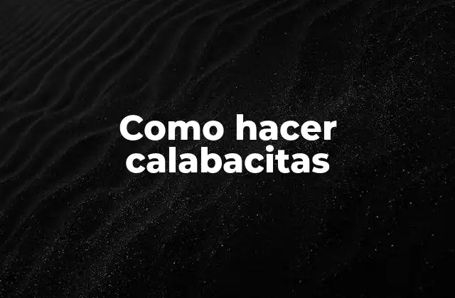 Qué son las calabacitas y para qué sirven