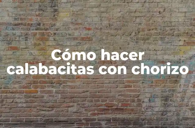 Cómo Hacer Calabacitas con Chorizo