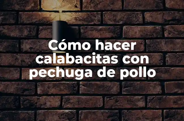 Cómo Hacer Calabacitas con Pechuga de Pollo