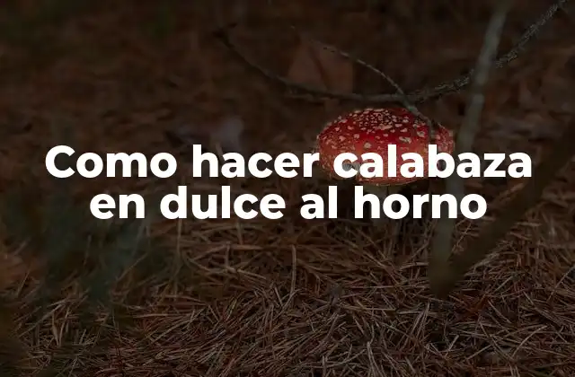 Como Hacer Calabaza en Dulce Al Horno