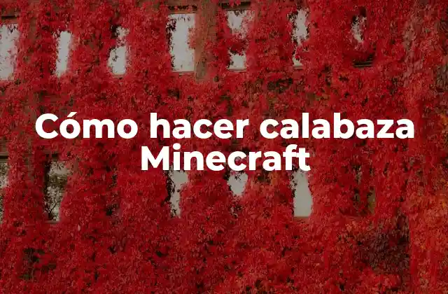 Cómo Hacer Calabaza Minecraft