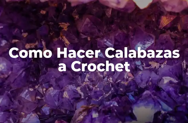 Como Hacer Calabazas a Crochet