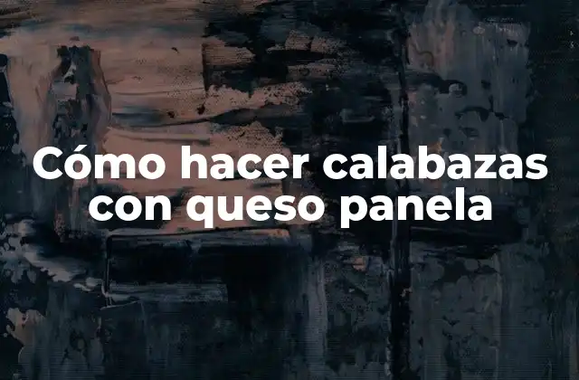 Cómo Hacer Calabazas con Queso Panela