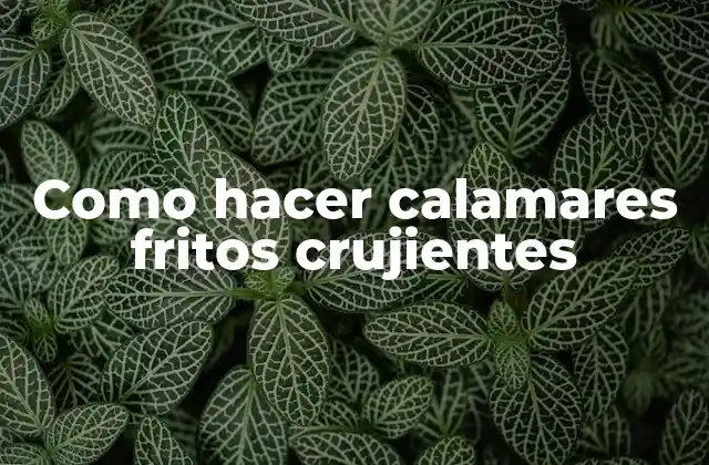 Como Hacer Calamares Fritos Crujientes