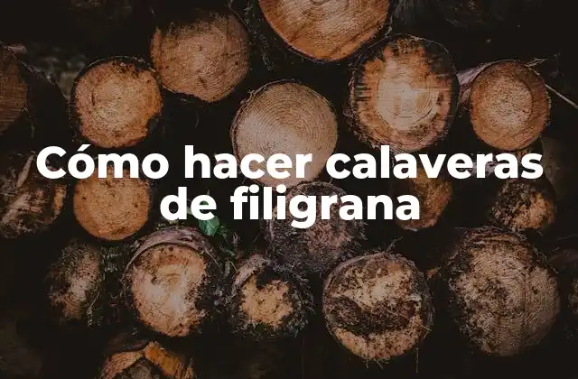 Cómo Hacer Calaveras de Filigrana